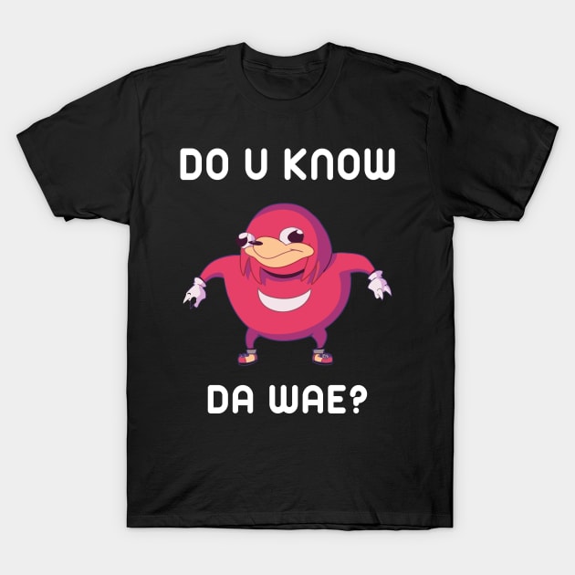 Do You Know Da Wae Funny Uganda Knuckle T-Shirt by maelotti22925